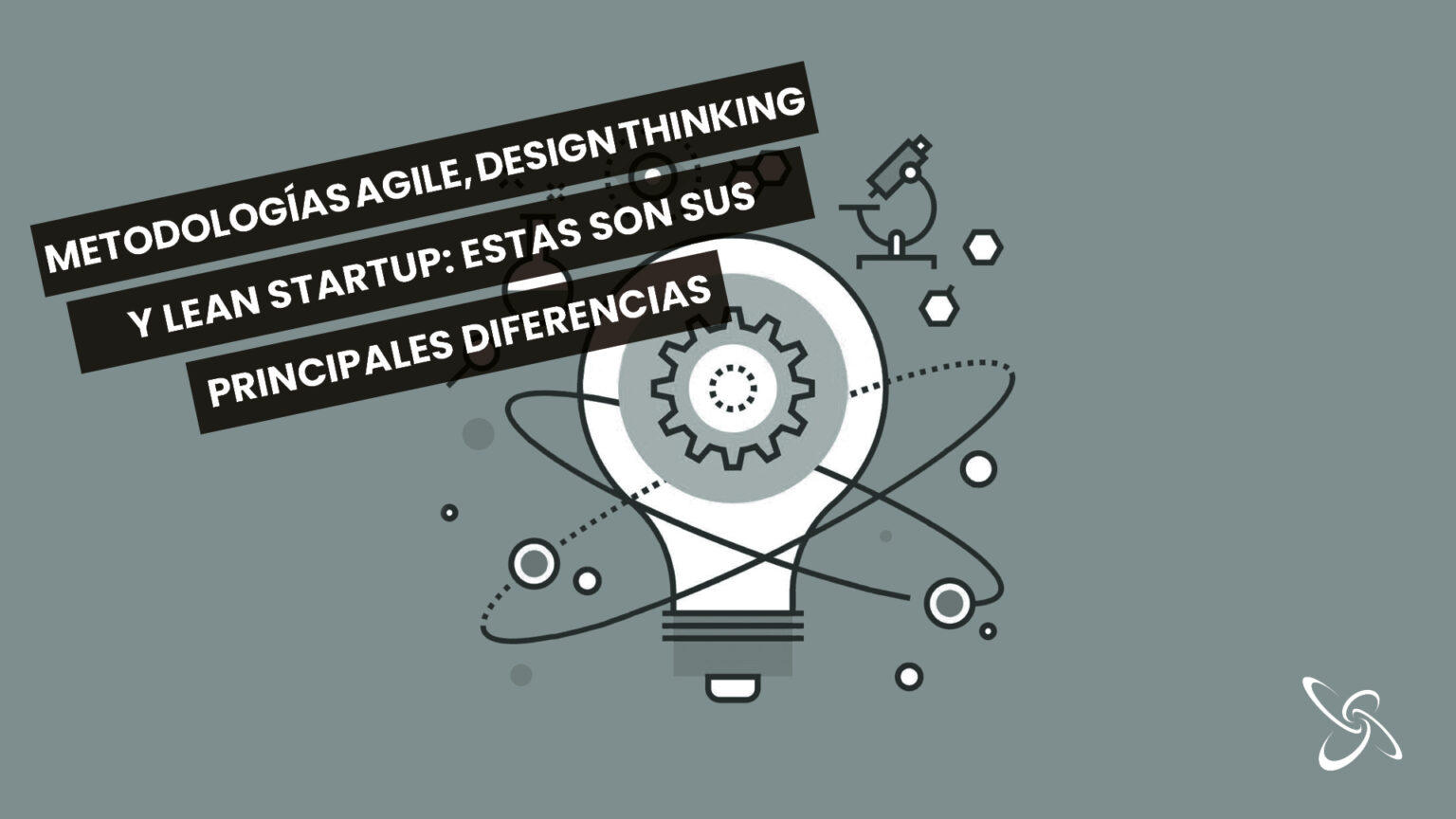 Conoce las diferencias entre las Metodologías Agile Design Thinking y Lean Startup