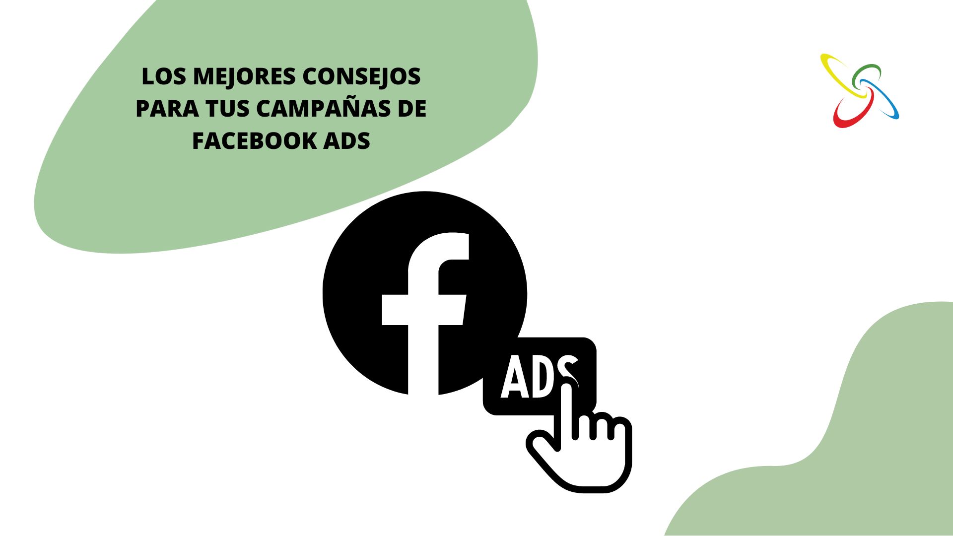 Los mejores consejos para tus campañas de Facebook Ads